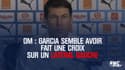 OM : Garcia semble avoir fait une croix sur un latéral gauche