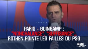 PSG - Guingamp : "Nonchalance", "suffisance"... Rothen pointe les failles parisiennes
