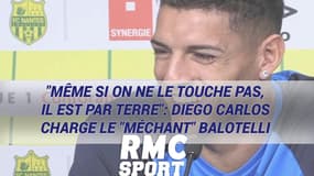 "Même si on ne le touche pas, il est par terre": Diego Carlos charge le "méchant" Balotelli