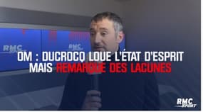 OM : Ducrocq loue l’état d’esprit mais remarque des lacunes tactiques 