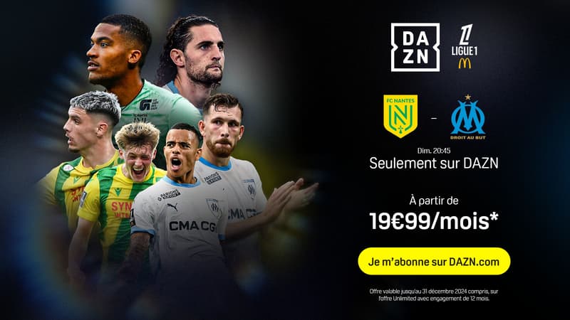 Nantes - OM : découvrez le nouveau prix de l’abonnement DAZN Unlimited+ pour suivre la L1