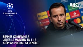 Rennes condamné à jouer le maintien en L1 ? "Je n'ai jamais dit ça", balaye Stéphan avant Séville