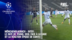 Mönchengladbach - Inter : Le raté de Young, seul face à la cage (et la réaction épique de Conte)