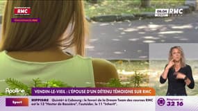 TÉMOIGNAGE RMC – Vendin-le-Vieil : l'épouse d’un détenu témoigne