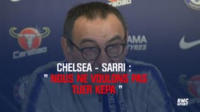 Chelsea - Sarri : "Kepa ? Nous ne voulons pas le tuer"