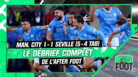 Manchester City 1-1 Séville (5-4 tab) : Le débrief complet de l'After Foot
