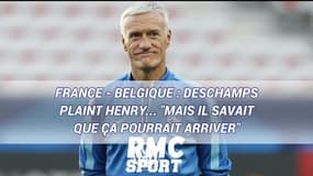 France - Belgique : Deschamps plaint Henry... "mais il savait que ça pourrait arriver"