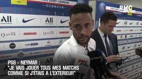 PSG-Neymar : "Je vais jouer tous mes matchs comme si j'étais à l'extérieur"