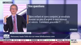 Les questions : "Sans enfant et sans conjoint, je voudrais donner un peu d'argent à mes neveux et nièces, comment procéder ?" - 03/02
