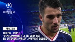 Leipzig - Lyon : "L'enflammade ? Je ne veux pas en entendre parler", prévient Dubois