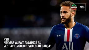 Mercato : Neymar veut "aller au Barça" et l'aurait dit à ses coéquipiers au PSG
