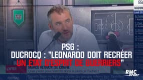 PSG - Ducrocq : "Leonardo doit récréer un état d'esprit de guerriers"