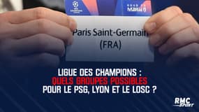Ligue des champions : Quels groupes possibles pour le PSG, Lyon et le Losc ?