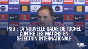 PSG : La nouvelle salve de Tuchel contre les matchs en sélection internationale