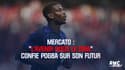 Mercato : "L’avenir nous le dira" confie Pogba sur son futur