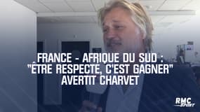 France - Afrique du Sud : "Être respecté, c'est gagner" avertit Charvet