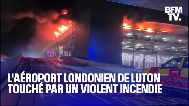 L'aéroport londonien de Luton touché par un violent incendie