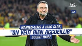 Coupe de France : Nantes-Lens à huis clos, "on veut bien accueillir" sourit Haise