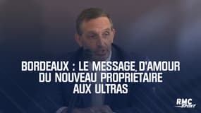 Bordeaux : Le message d'amour du nouveau propriétaire aux ultras