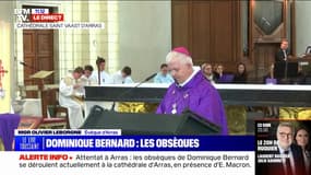 Obsèques de Dominique Bernard: "Nous sommes dépouillés devant l'odieux et l'inacceptable", déclare Mgr Olivier Leborgne, évêque d'Arras