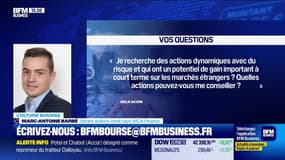 Culture Bourse : "Je recherche des actions dynamiques avec du risque et qui ont un potentiel de gain important à court terme sur les marchés étrangers ?" par Aude Kersulec - 29/10