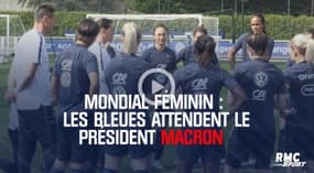  Mondial féminin : Les Bleues attendent le président Macron 