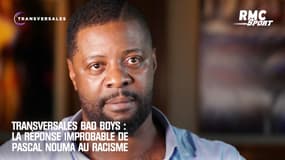 "Bad Boys" : La réponse improbable de Pascal Nouma au racisme 