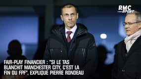 Fair-play financier : "Si le TAS blanchit Manchester City, c'est la fin du FPF" explique Pierre Rondeau