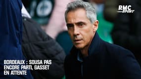 Bordeaux : Sousa pas encore parti, Gasset en attente