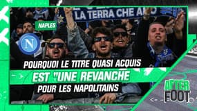 Naples : Pourquoi le titre quasi acquis est "une revanche" pour les Napolitains 