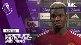 Manchester United : Pogba était "furieux" après Liverpool