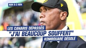 Nantes 0-3 Rennes: "J'ai beaucoup souffert pour mes joueurs", Kombouaré désolé 
