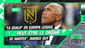 Ligue 1 : "Le drame de Nantes, c’est peut-être la qualification en Europa League", avance Guy