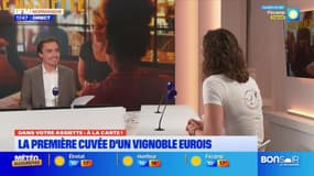 Dans votre assiette du jeudi 22 mai - La première cuvée d'un vignoble eurois