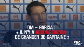 OM – Garcia : « Il n’y a aucune raison de changer de capitaine »