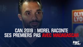 CAN 2019 : Morel raconte ses premiers pas avec Madagascar (et regrette de n'être pas venu avant)