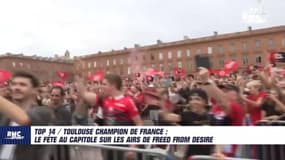 Top 14 - Toulouse champion : La fête au Capitole sur les airs de Freed from desire