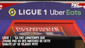 Ligue 1 : "Ça fait longtemps que j'avais pas vu des matches de cette qualité là" se réjouit Petit