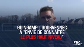 Guingamp : Gourvennec a "envie de connaître le plus haut niveau"