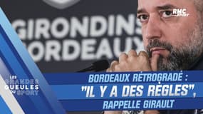 Bordeaux rétrogradé : "Il y a des règles, si tu ne peux pas les respecter… tu quittes la division" juge Girault