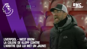 Liverpool - West Brom : La colère de Klopp contre l'arbitre (qui lui met un jaune)