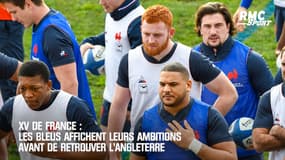 XV de France : Les Bleus affichent leurs ambitions avant de retrouver l’Angleterre