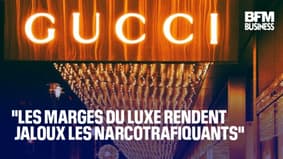  "Les marges du luxe rendent jaloux les narcotrafiquants" 