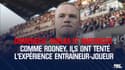 Domenech, Anelka et Materazzi : Comme Rooney, ils ont tenté l'expérience entraîneur-joueur