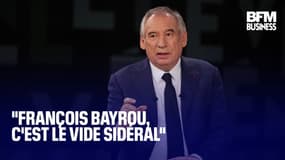  "François Bayrou, c'est le vide sidéral"  