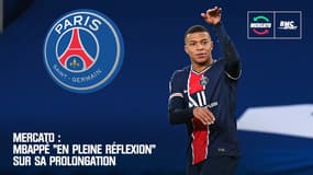 PSG : Mbappé "en pleine réflexion" sur sa prolongation de contrat