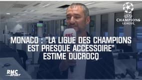 Monaco : "La Ligue des champions est presque accessoire" estime Ducrocq