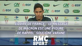 Équipe de France : "Le message de Macron est une piqûre de rappel" souligne Varane