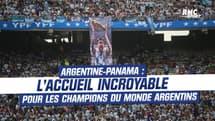 Argentine-Panama : L'accueil incroyable pour les champions du monde argentins