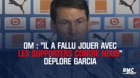 OM : "Il a fallu jouer avec les supporters contre nous" déplore Garcia